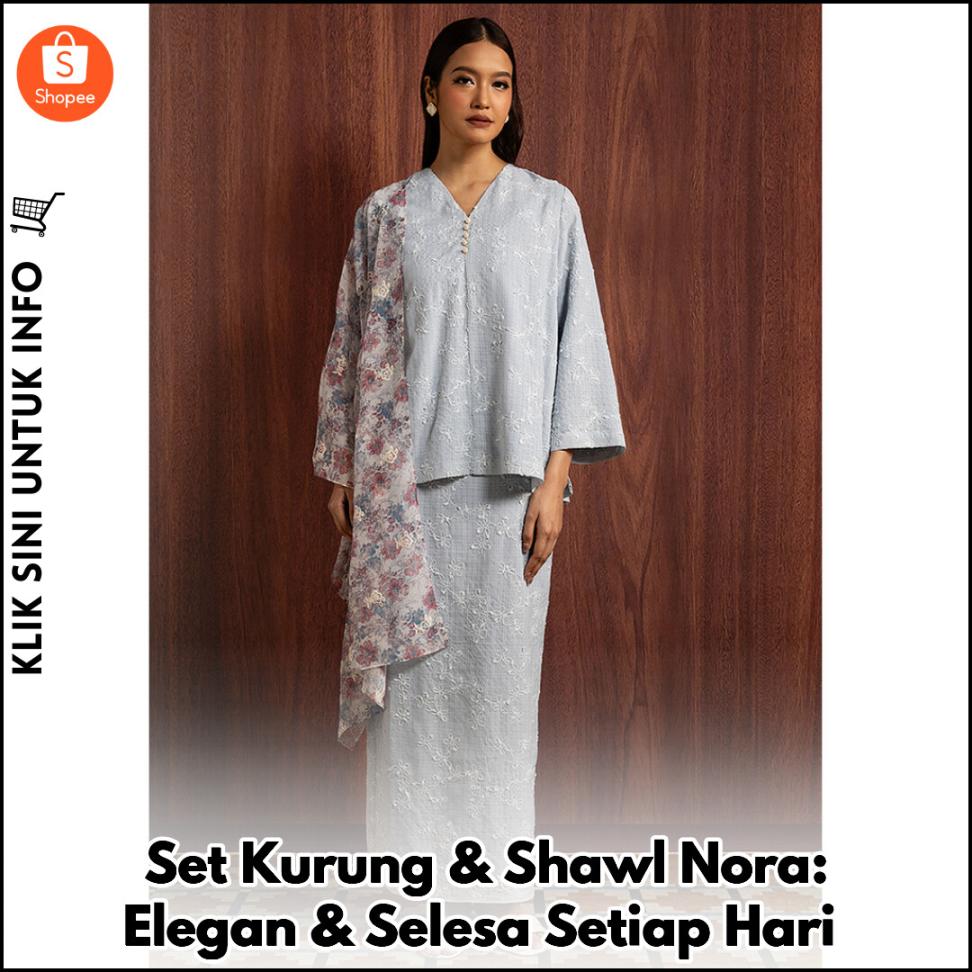 Set Kurung & Shawl Nora: Elegan & Selesa Setiap Hari