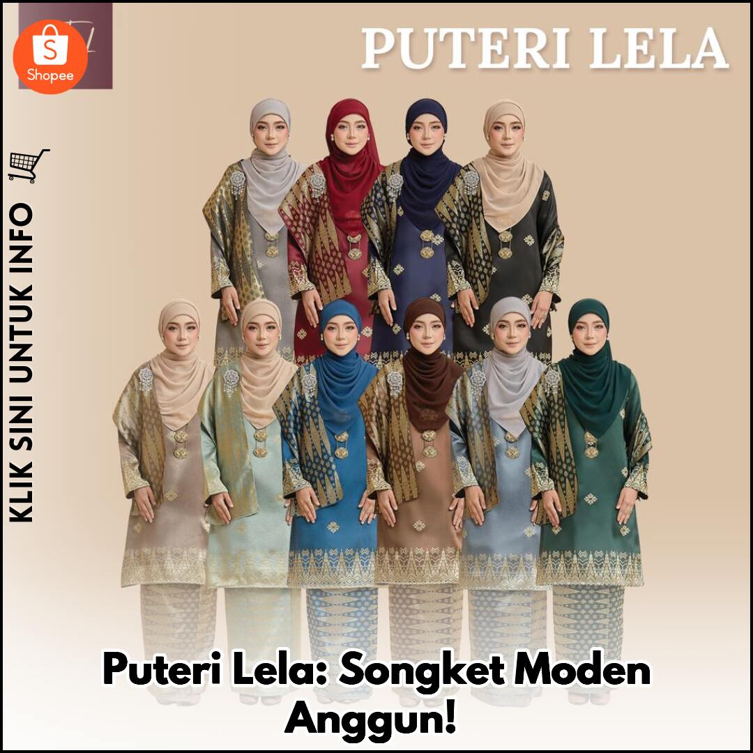 Puteri Lela: Songket Moden Anggun!