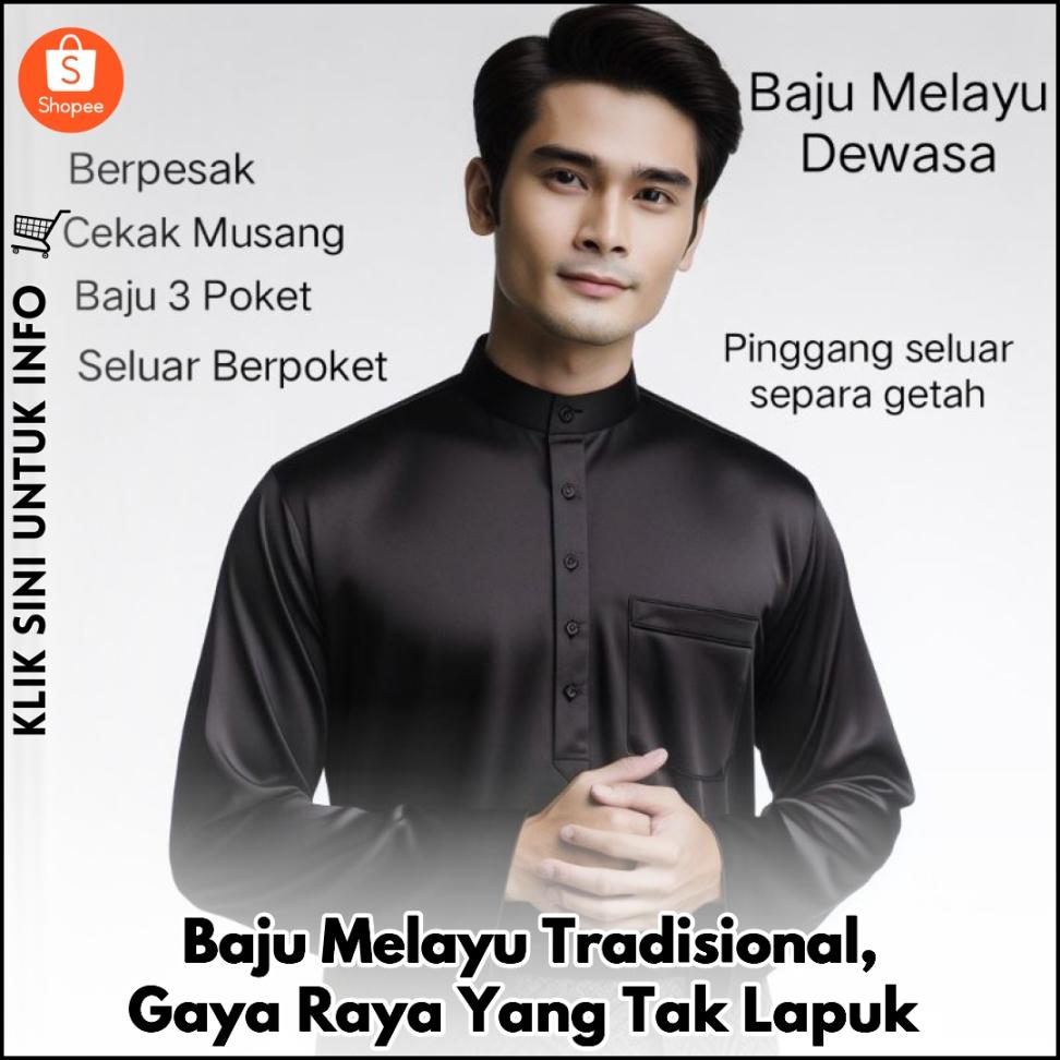 Baju Melayu Tradisional, Gaya Raya Yang Tak Lapuk