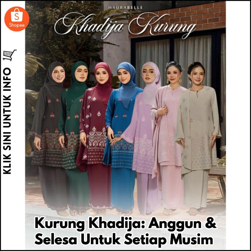 Kurung Khadija: Anggun & Selesa Untuk Setiap Musim
