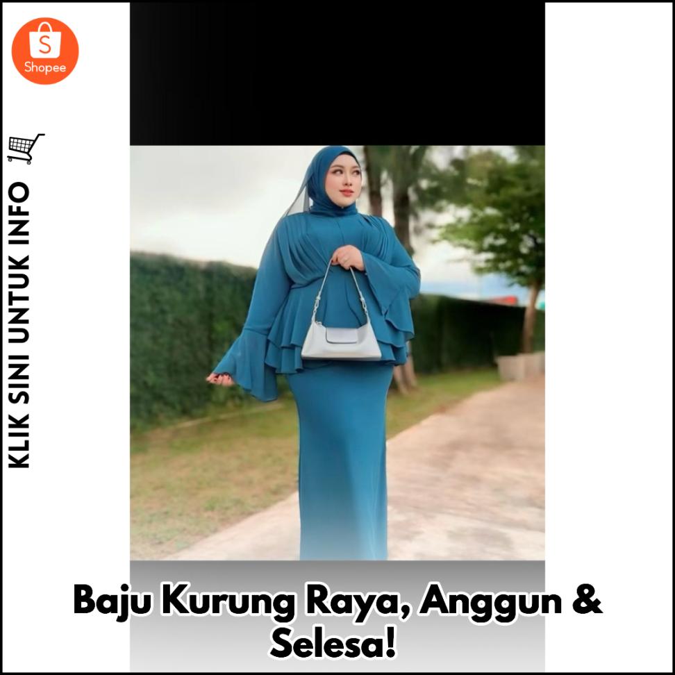 Baju Kurung Raya, Anggun & Selesa!