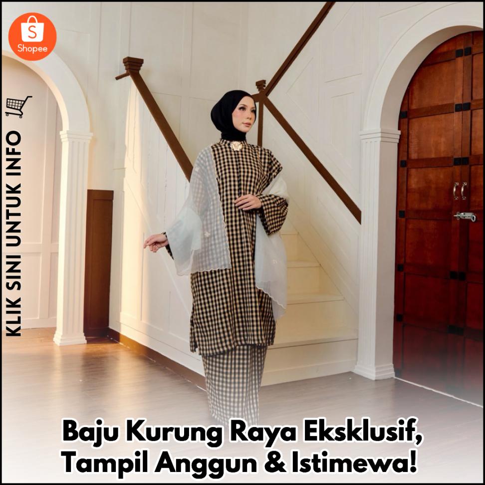 Baju Kurung Raya Eksklusif, Tampil Anggun & Istimewa!