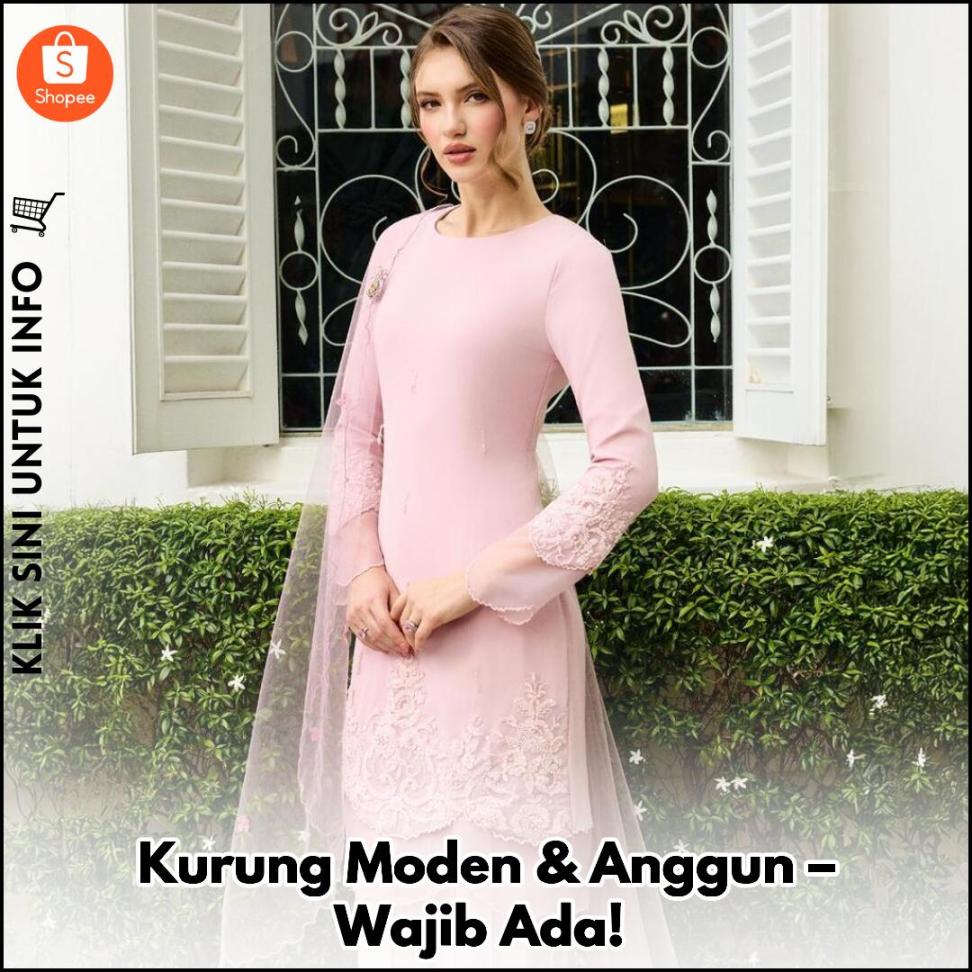 Kurung Moden & Anggun – Wajib Ada!