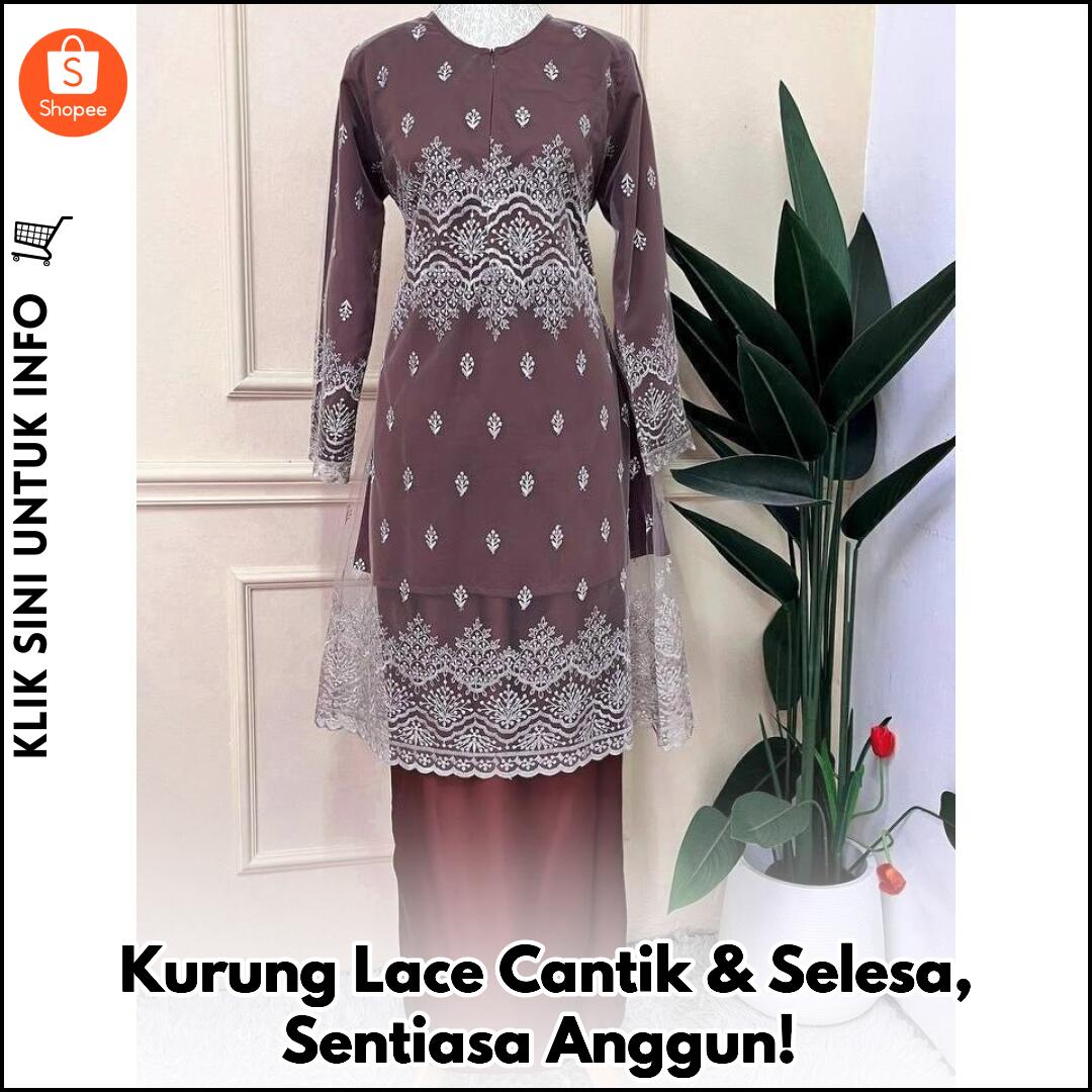 Kurung Lace Cantik & Selesa, Sentiasa Anggun!