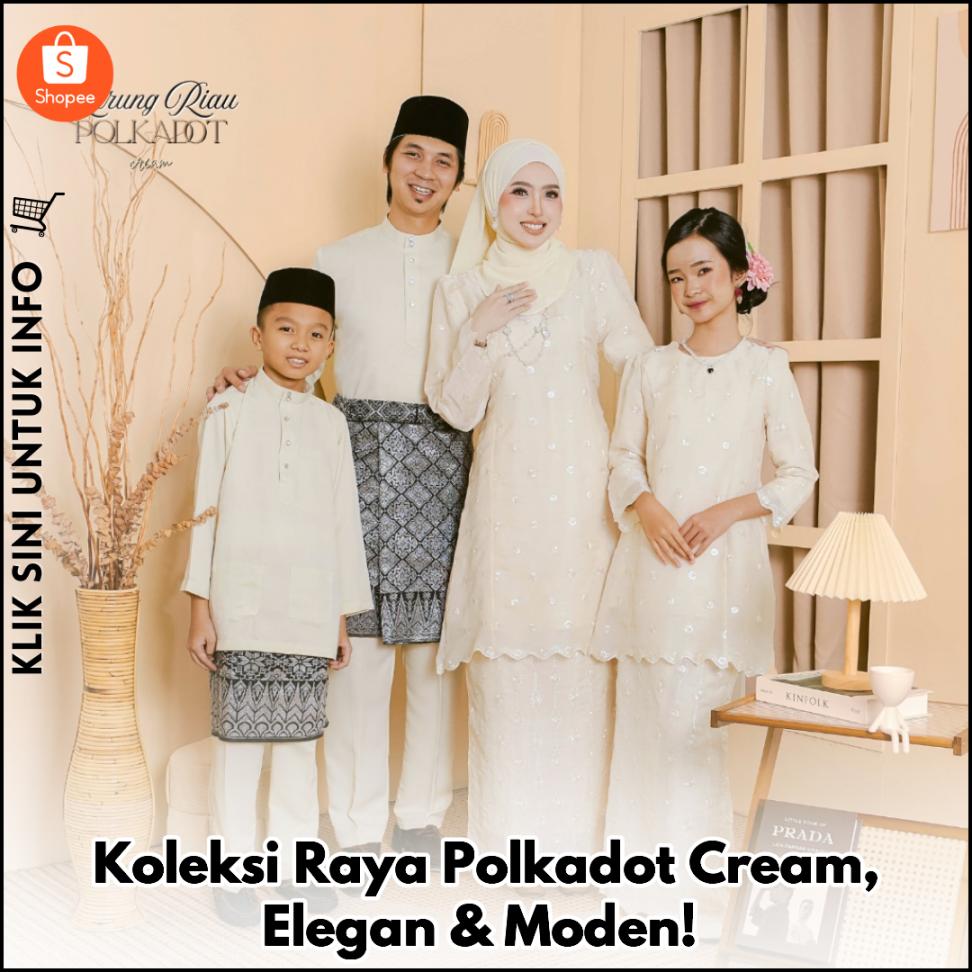 Koleksi Raya Polkadot Cream, Elegan & Moden!