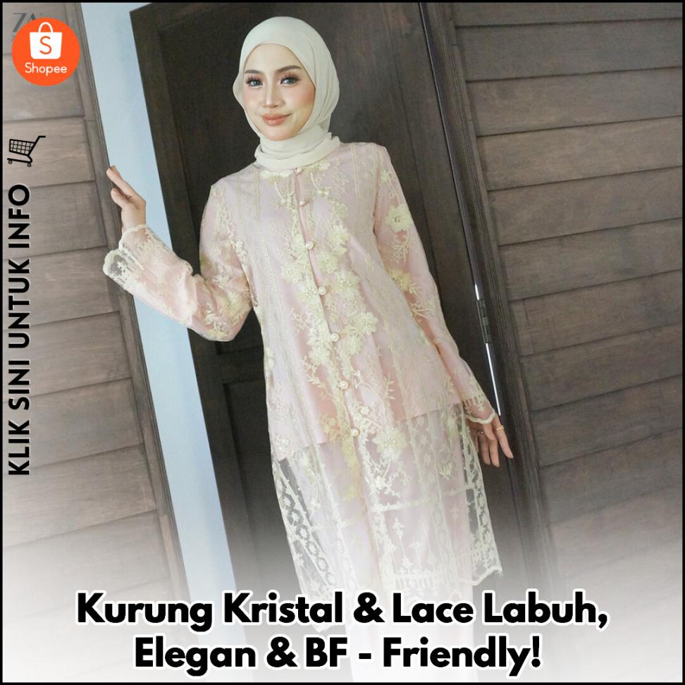 Kurung Kristal & Lace Labuh, Elegan & BF-Friendly!