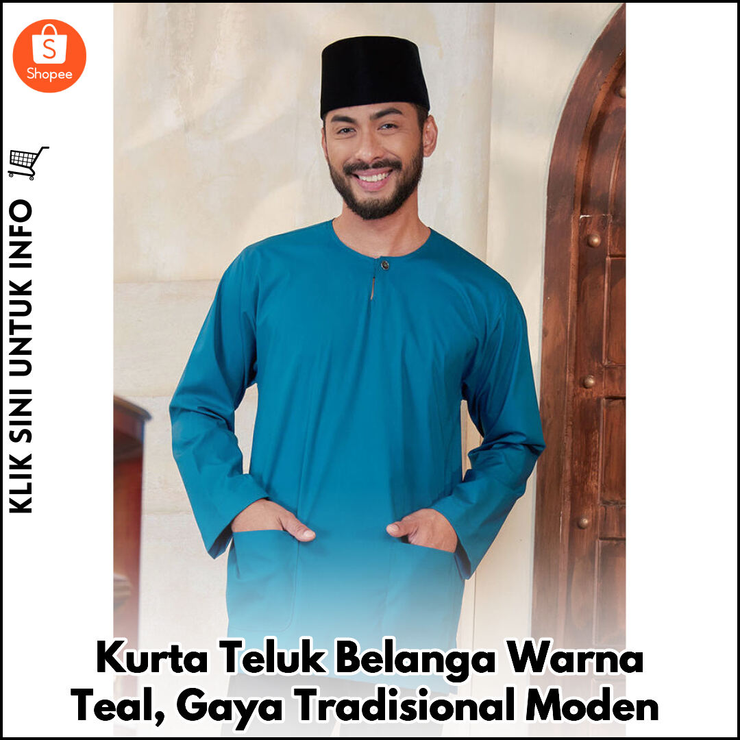 Kurta Teluk Belanga Warna Teal, Gaya Tradisional Moden
