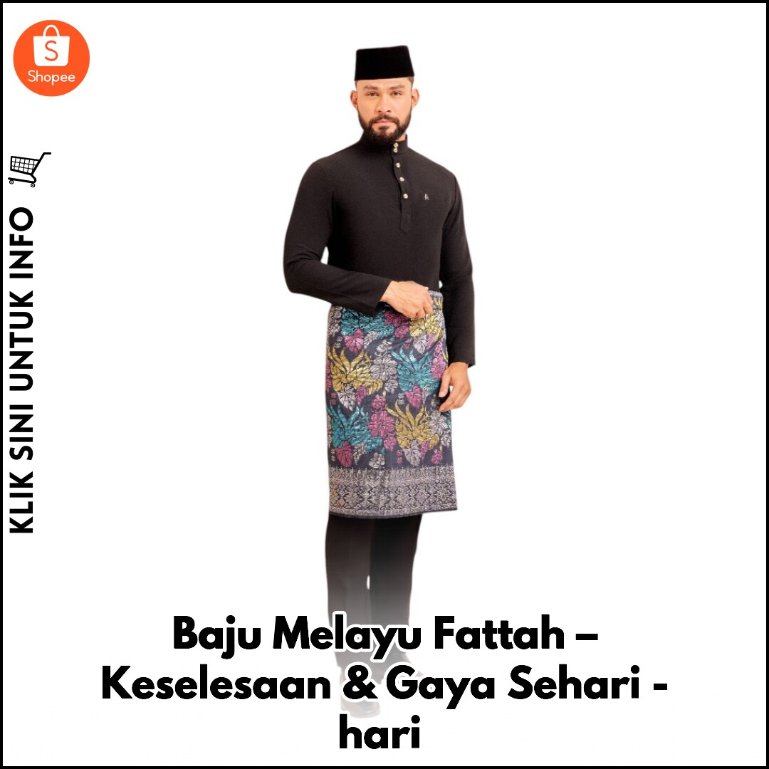 Baju Melayu Fattah – Keselesaan & Gaya Sehari-hari