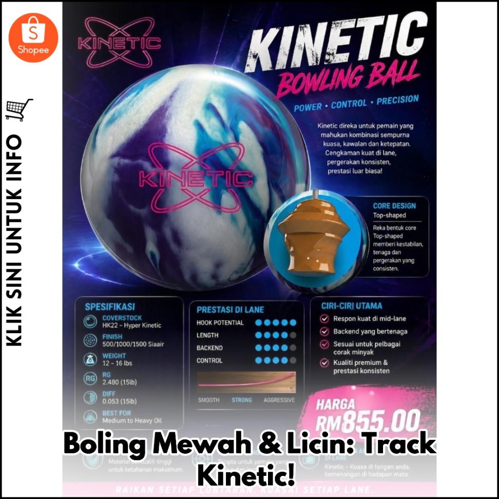 Boling Mewah & Licin: Track Kinetic!