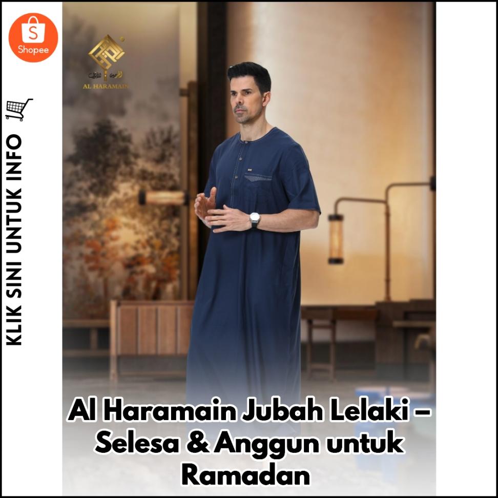 Al Haramain Jubah Lelaki – Selesa & Anggun untuk Ramadan