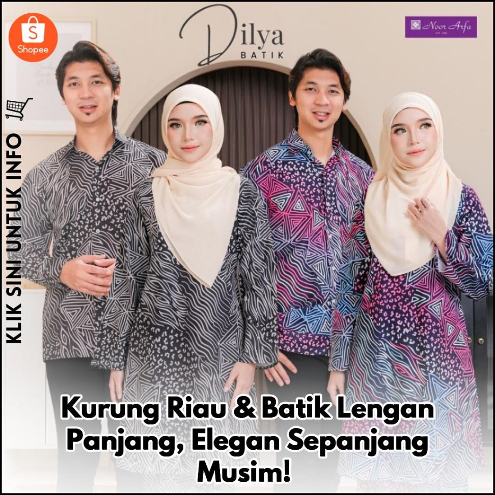 Kurung Riau & Batik Lengan Panjang, Elegan Sepanjang Musim!