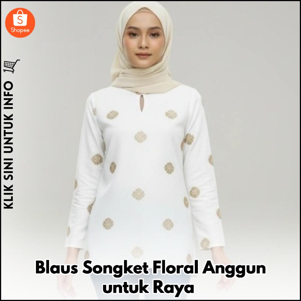 Blaus Songket Floral Anggun untuk Raya