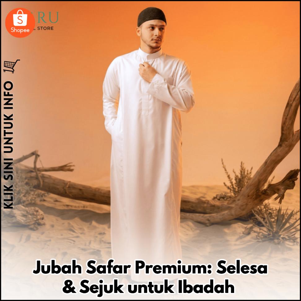 Jubah Safar Premium: Selesa & Sejuk untuk Ibadah