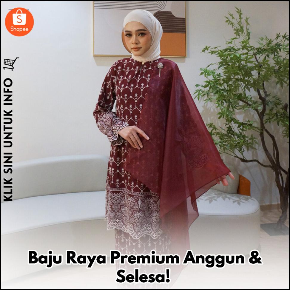 Baju Raya Premium Anggun & Selesa!