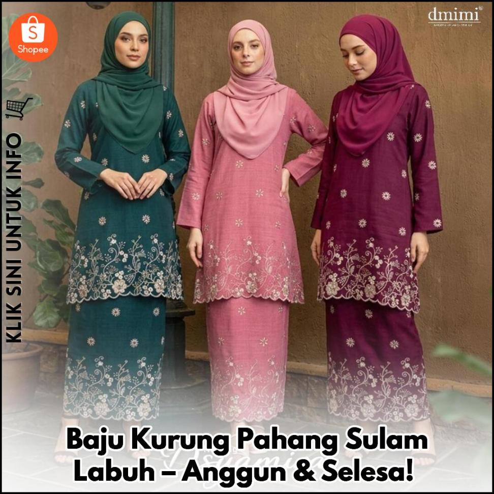 Baju Kurung Pahang Sulam Labuh – Anggun & Selesa!