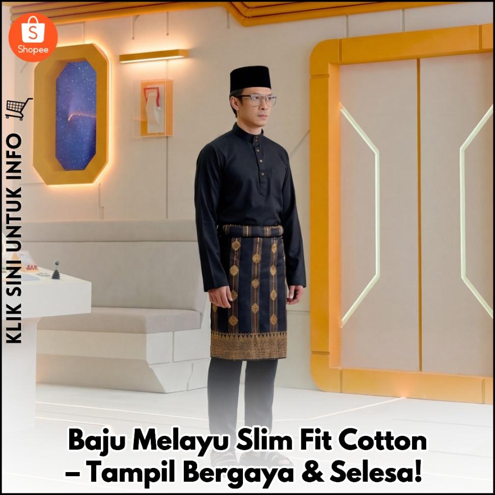 Baju Melayu Slim Fit Cotton – Tampil Bergaya & Selesa!