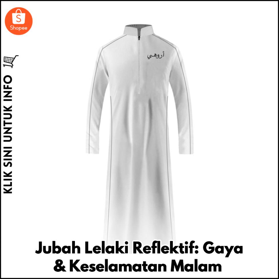 Jubah Lelaki Reflektif: Gaya & Keselamatan Malam