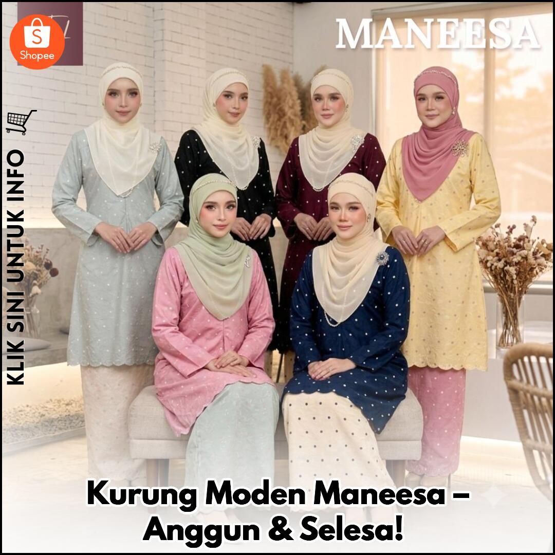 Kurung Moden Maneesa – Anggun & Selesa!