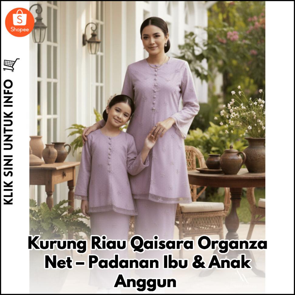 Kurung Riau Qaisara Organza Net – Padanan Ibu & Anak Anggun