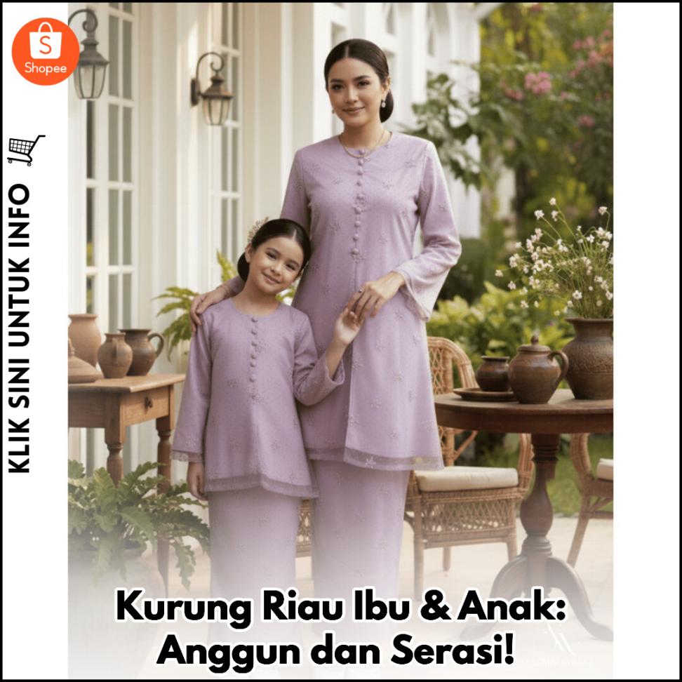 Kurung Riau Ibu & Anak: Anggun dan Serasi!