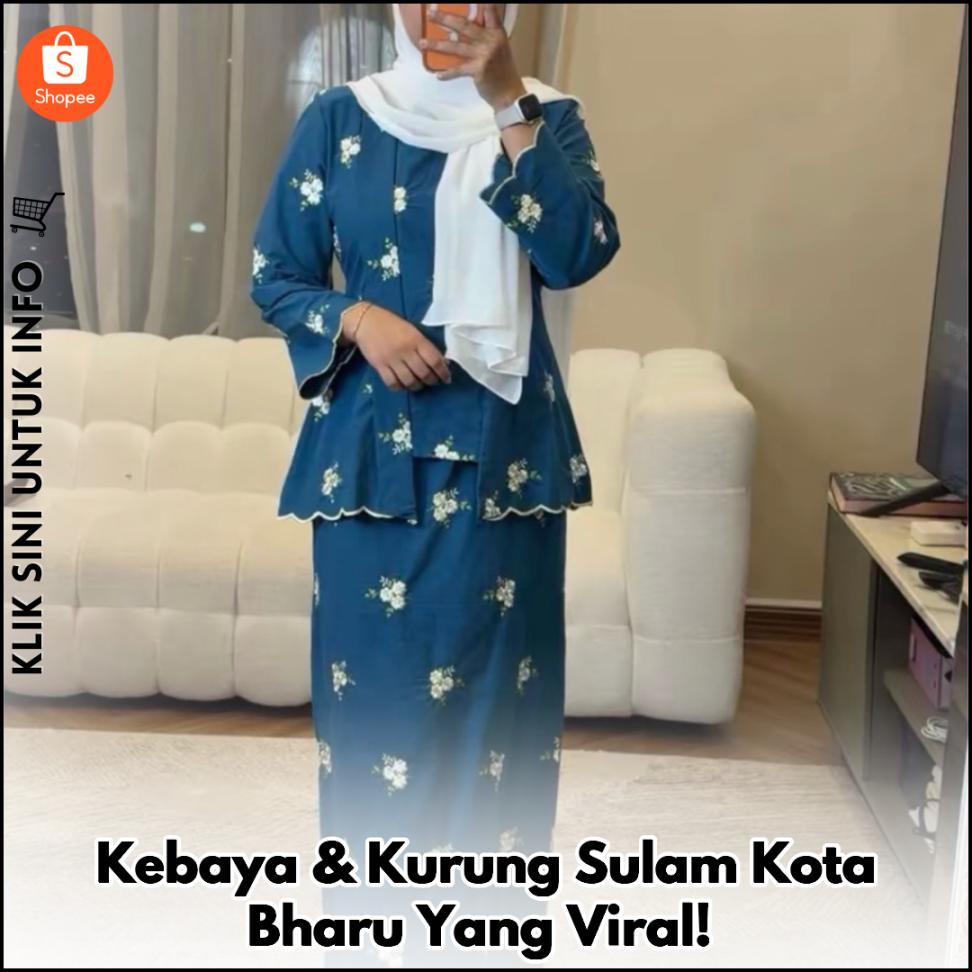 Kebaya & Kurung Sulam Kota Bharu Yang Viral!