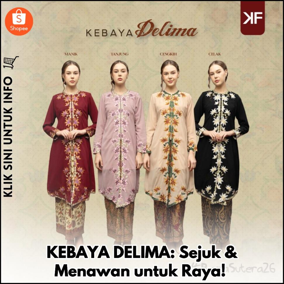 KEBAYA DELIMA: Sejuk & Menawan untuk Raya!