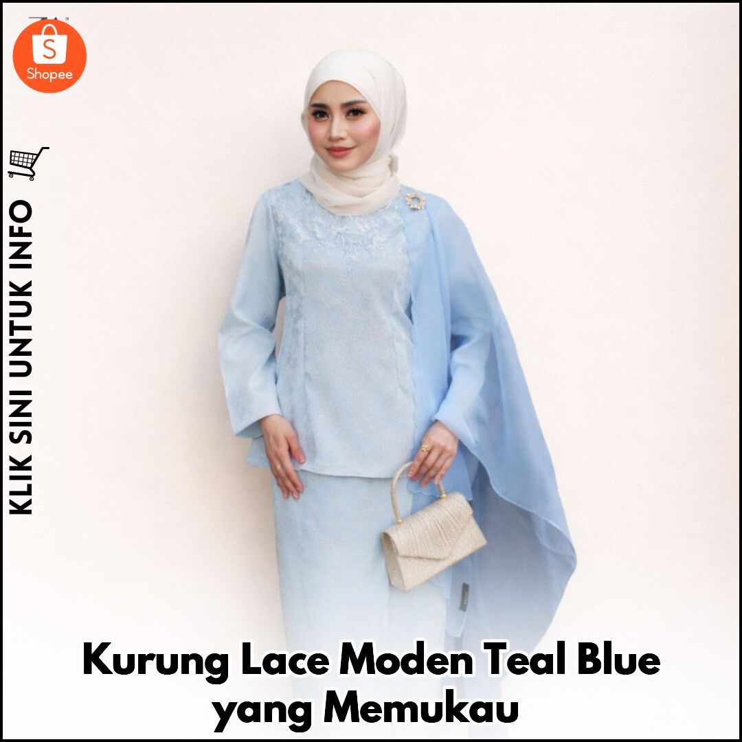 Kurung Lace Moden Teal Blue yang Memukau
