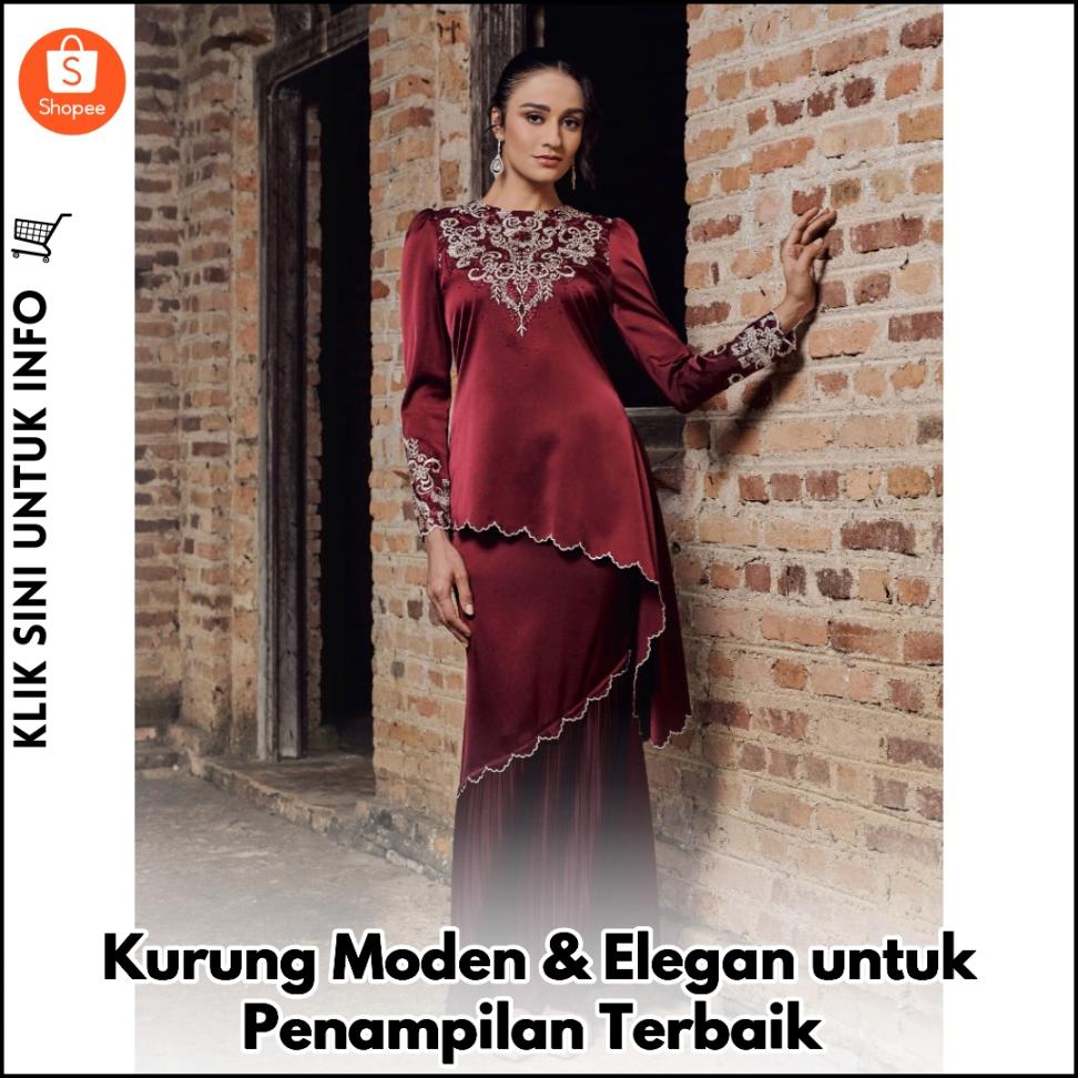 Kurung Moden & Elegan untuk Penampilan Terbaik