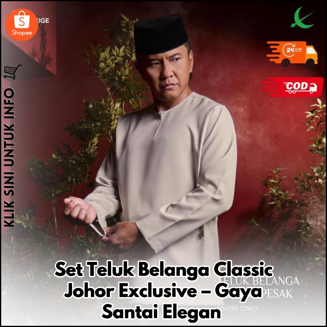 Set Teluk Belanga Classic Johor Exclusive – Gaya Santai Elegan