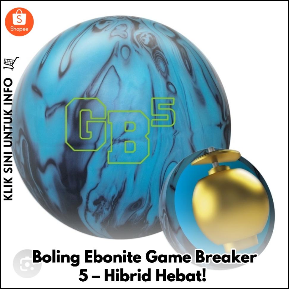 Boling Ebonite Game Breaker 5 – Hibrid Hebat!