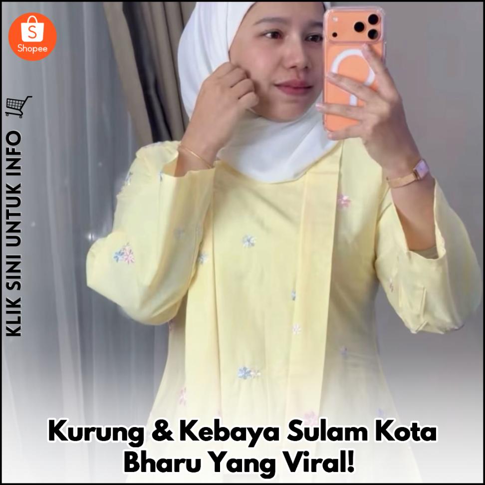 Kurung & Kebaya Sulam Kota Bharu Yang Viral!