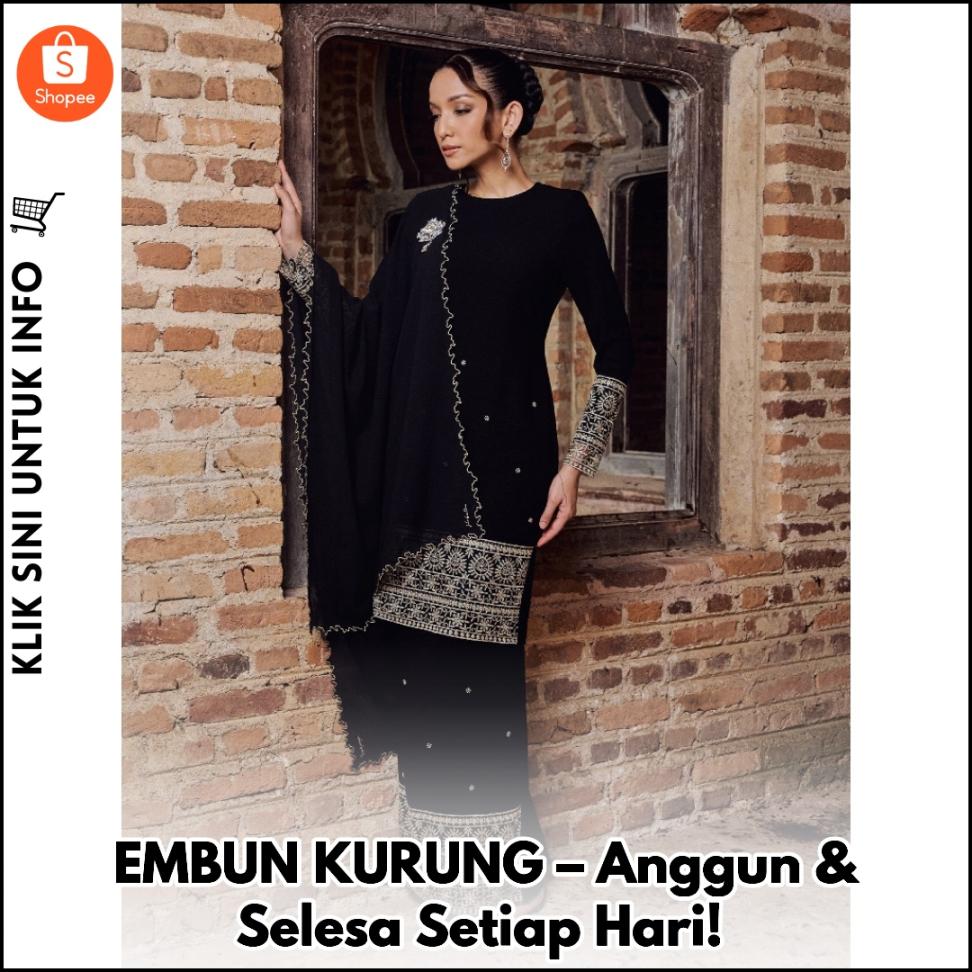 EMBUN KURUNG ā Anggun & Selesa Setiap Hari!