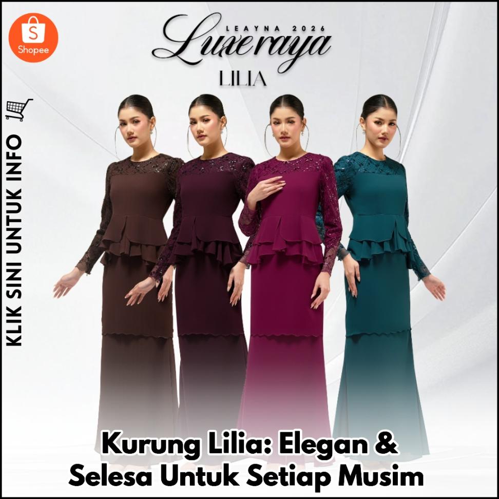 Kurung Lilia: Elegan & Selesa Untuk Setiap Musim