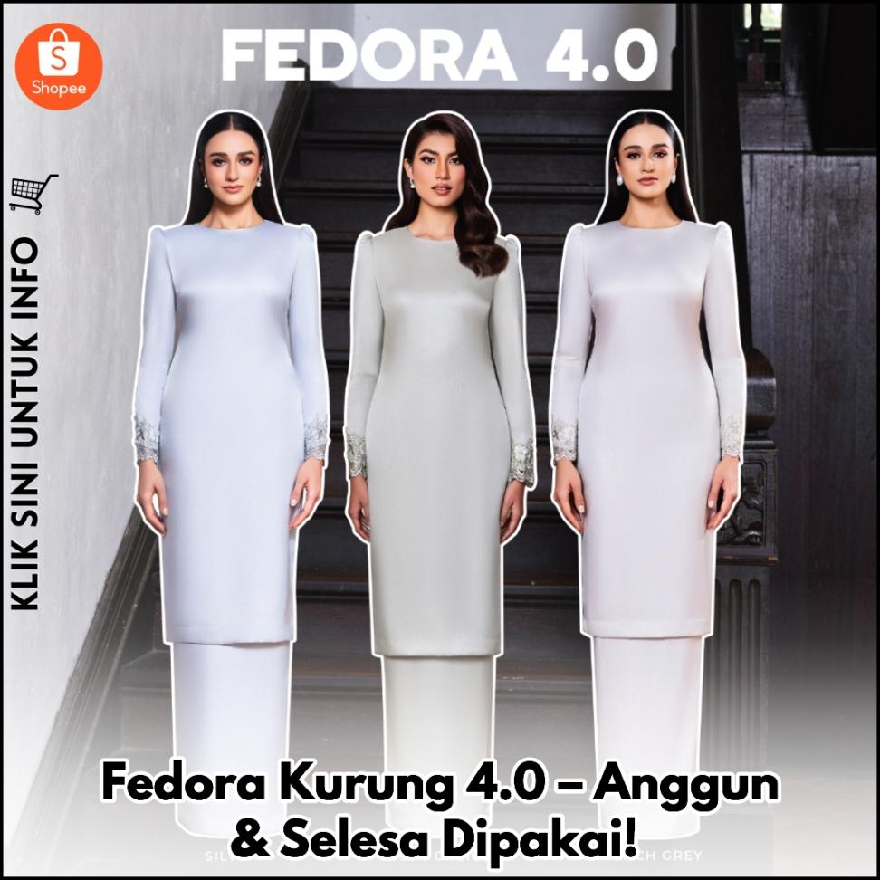 Fedora Kurung 4.0 – Anggun & Selesa Dipakai!