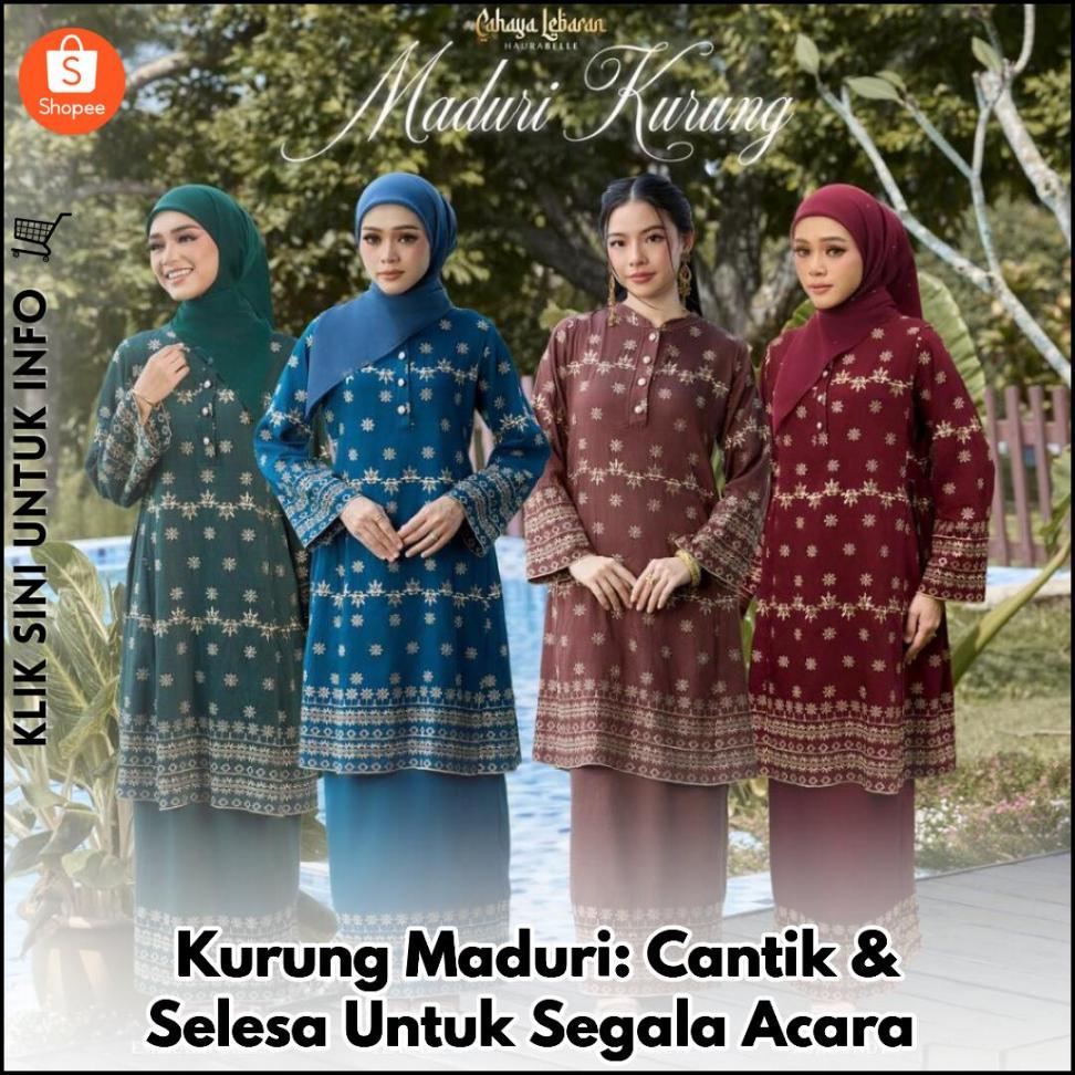 Kurung Maduri: Cantik & Selesa Untuk Segala Acara