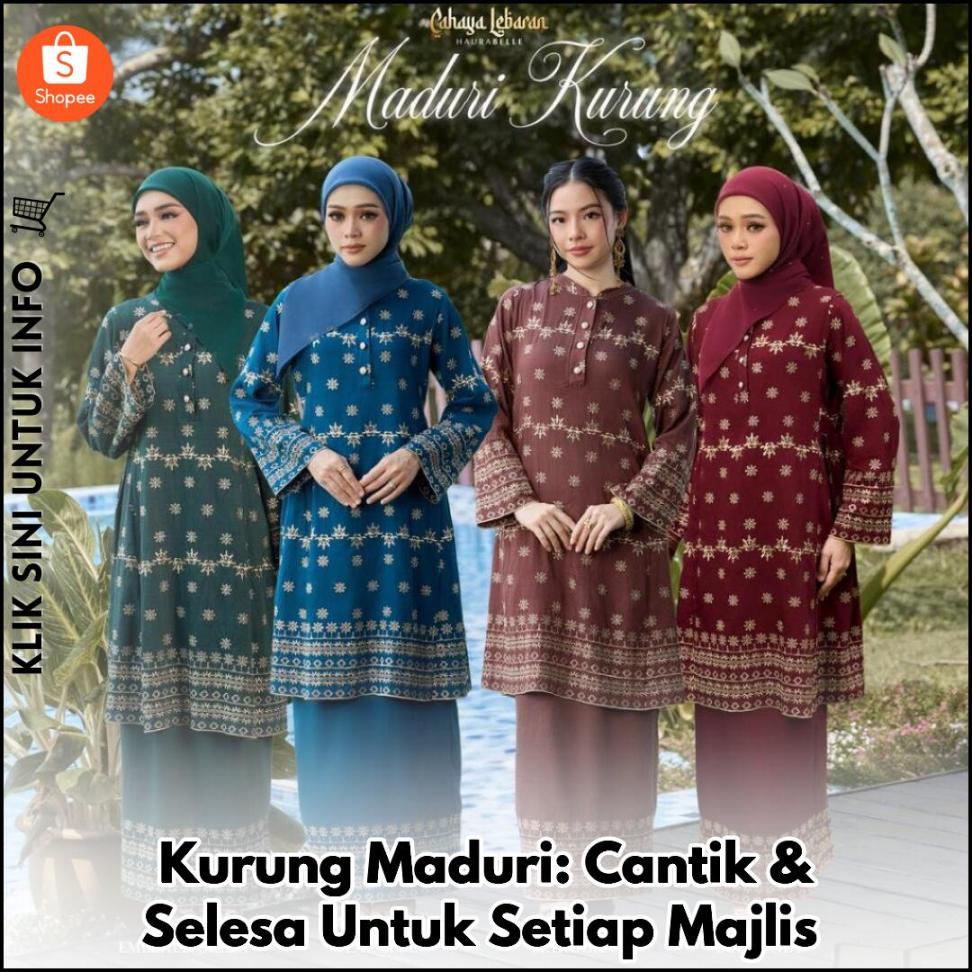 Kurung Maduri: Cantik & Selesa Untuk Setiap Majlis