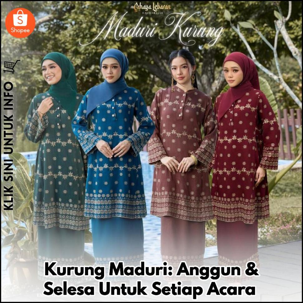 Kurung Maduri: Cantik & Selesa Untuk Segala Acara
