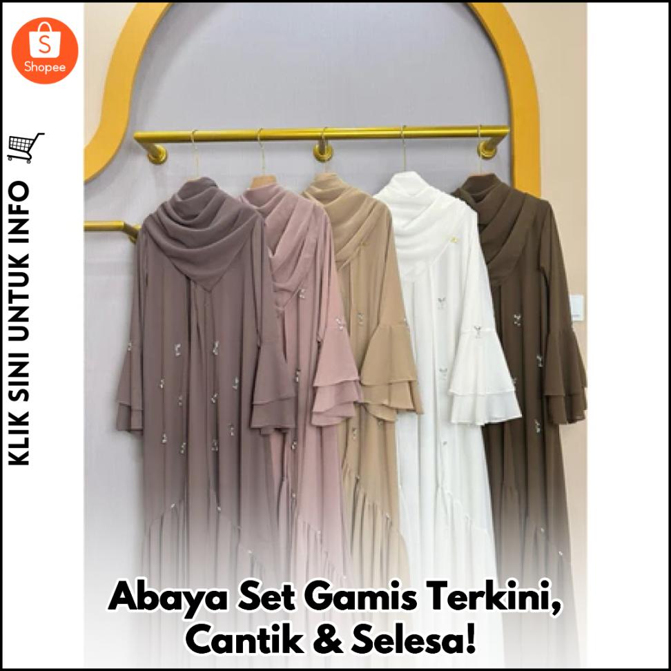 Abaya Set Gamis Terkini, Cantik & Selesa!