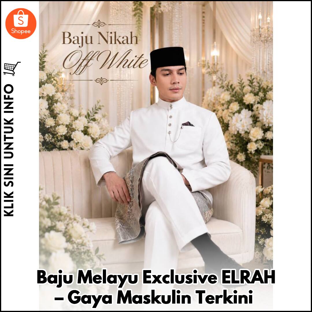 Baju Melayu Exclusive ELRAH – Gaya Maskulin Terkini