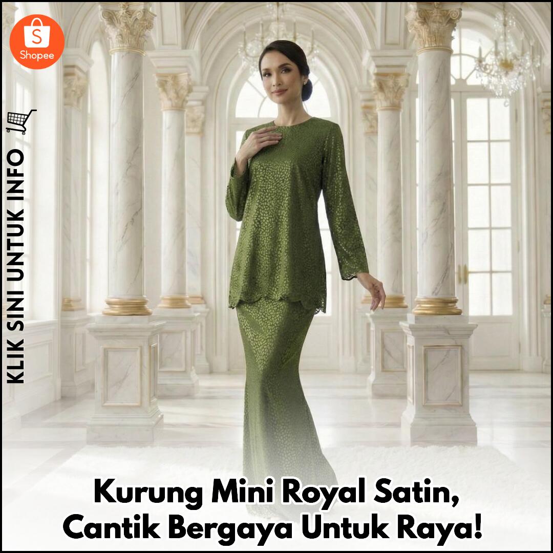 Kurung Mini Royal Satin, Cantik Bergaya Untuk Raya!