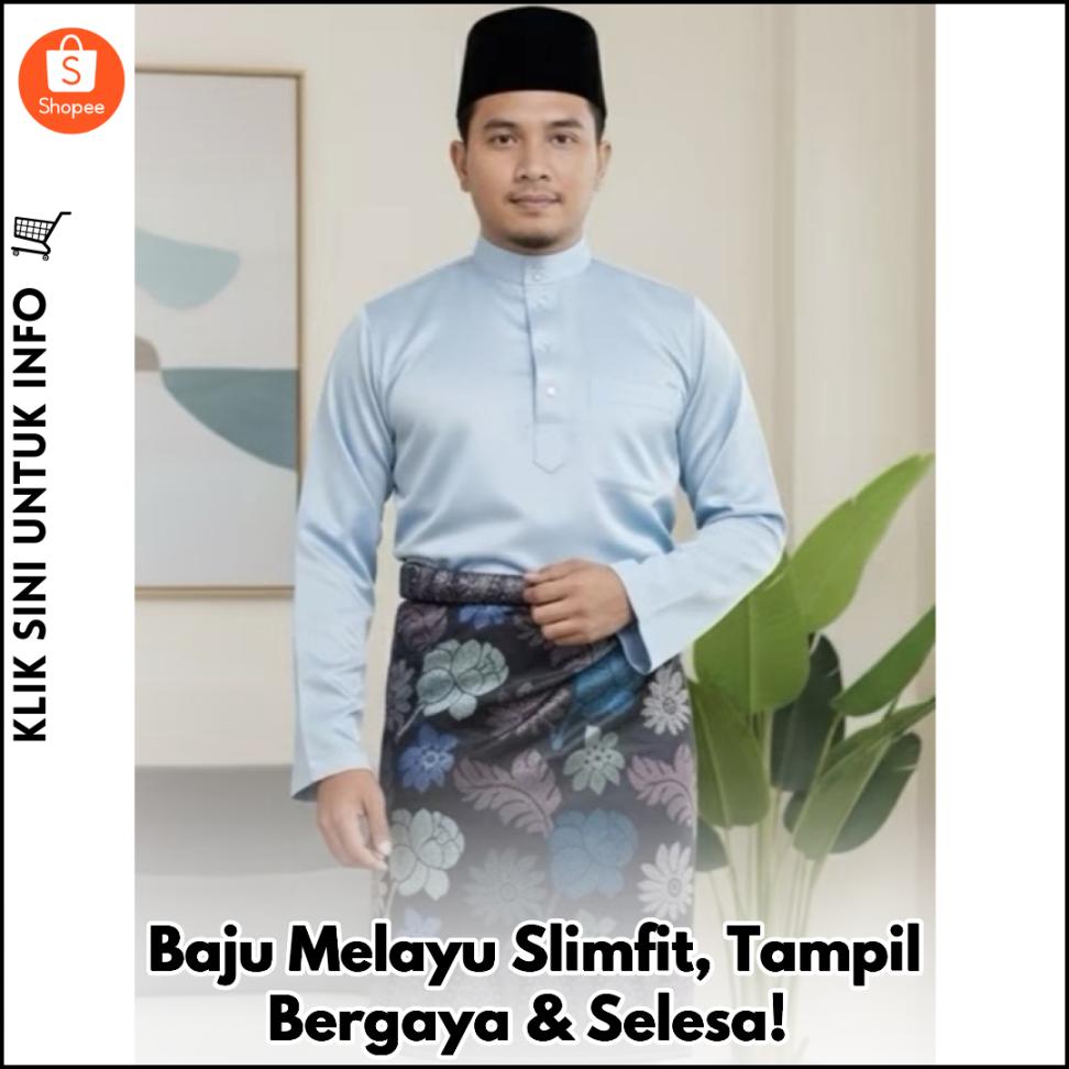 Baju Melayu Slimfit, Tampil Bergaya & Selesa!