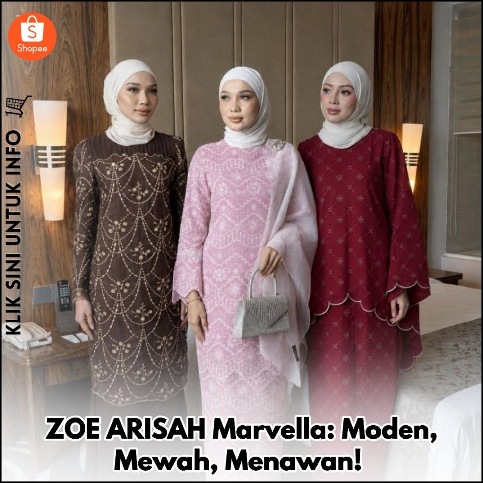 ZOE ARISAH Marvella: Moden, Mewah, Menawan!