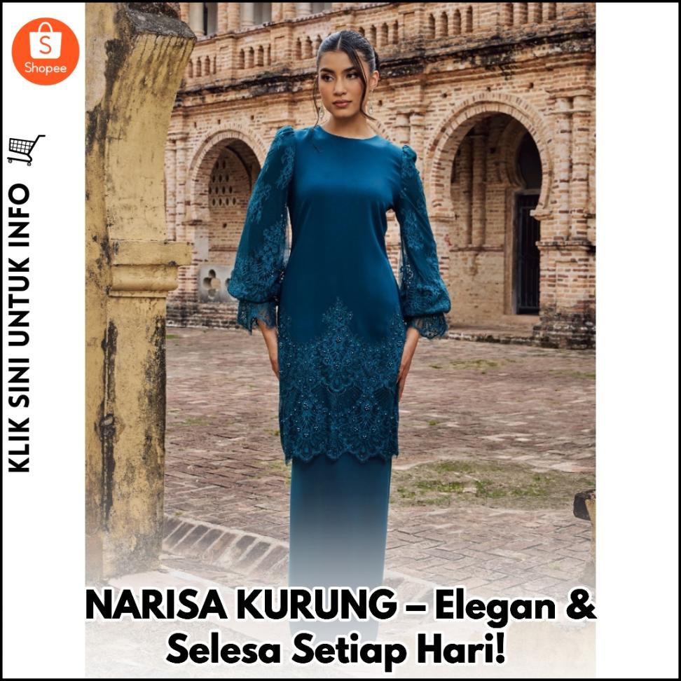 NARISA KURUNG – Elegan & Selesa Setiap Hari!