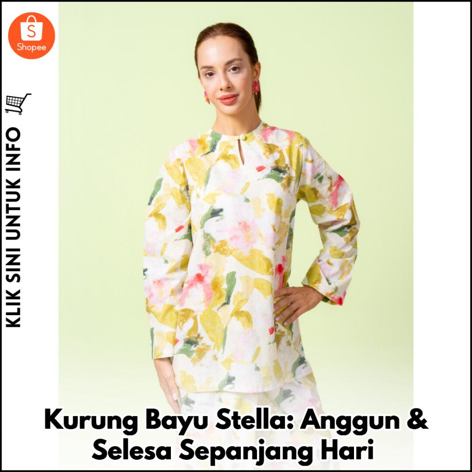 Kurung Bayu Stella: Anggun & Selesa Sepanjang Hari