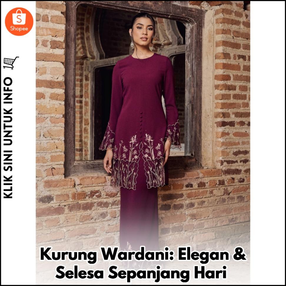 Kurung Wardani: Elegan & Selesa Sepanjang Hari