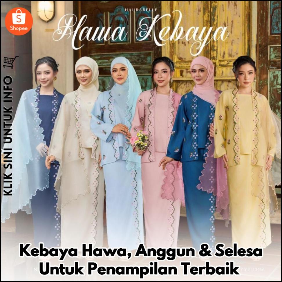 Kebaya Hawa, Anggun & Selesa Untuk Penampilan Terbaik