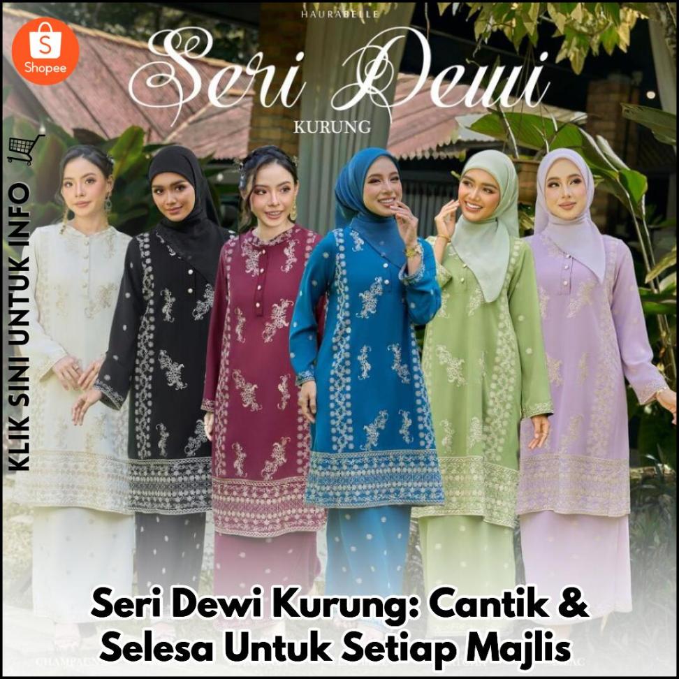Seri Dewi Kurung: Cantik & Selesa Untuk Setiap Majlis