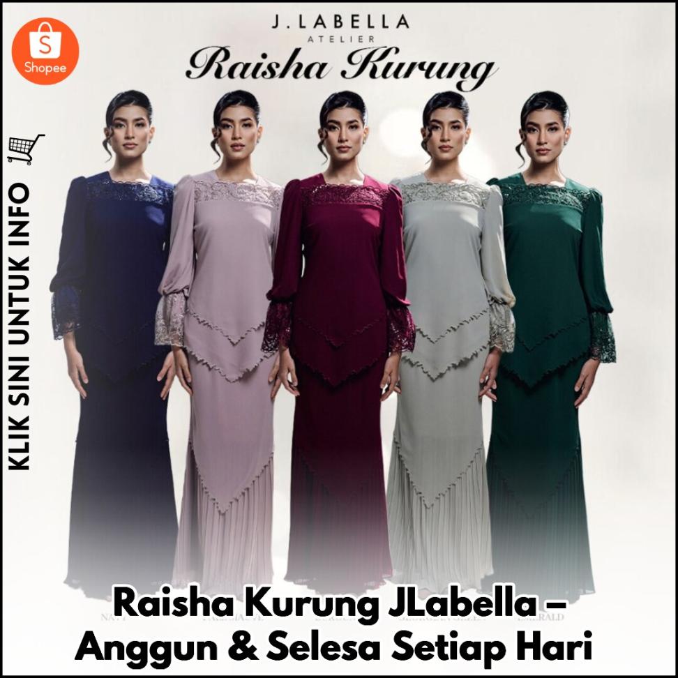 Raisha Kurung JLabella – Anggun & Selesa Setiap Hari
