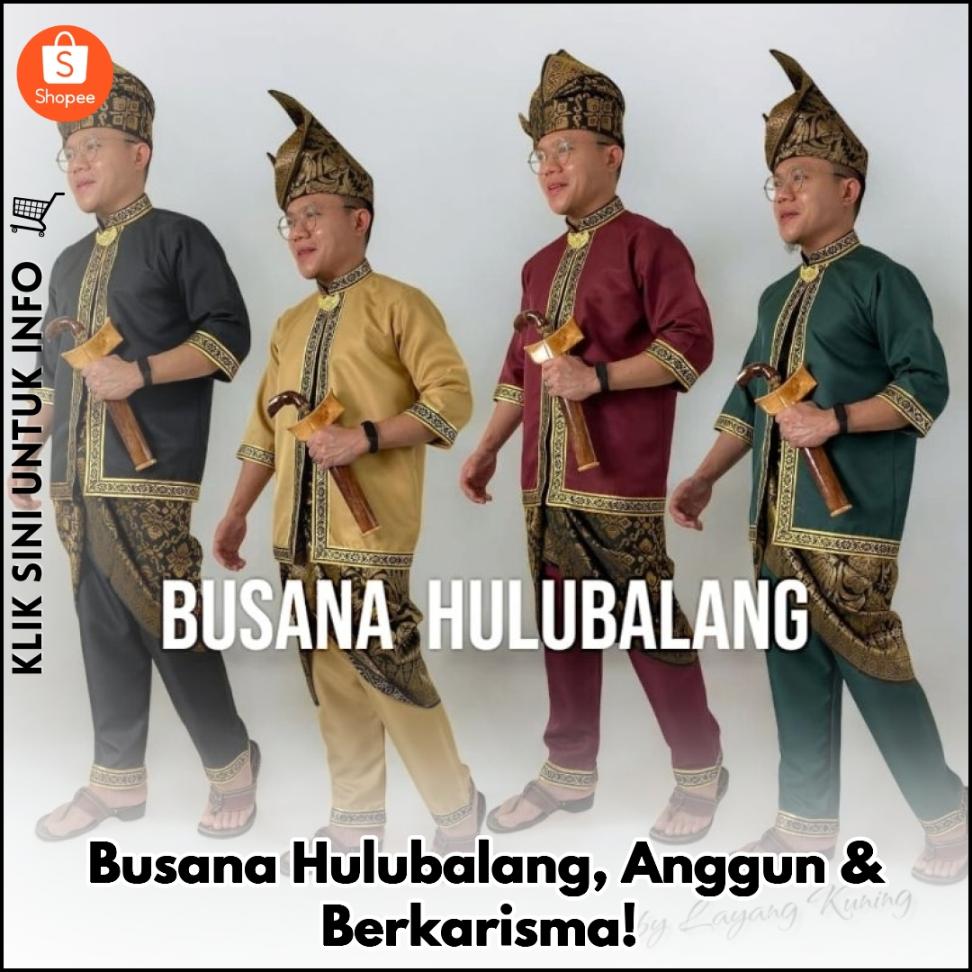 Busana Hulubalang, Anggun & Berkarisma!