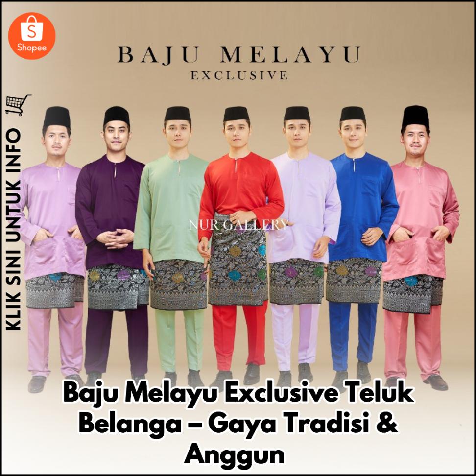 Baju Melayu Exclusive Teluk Belanga – Gaya Tradisi & Anggun